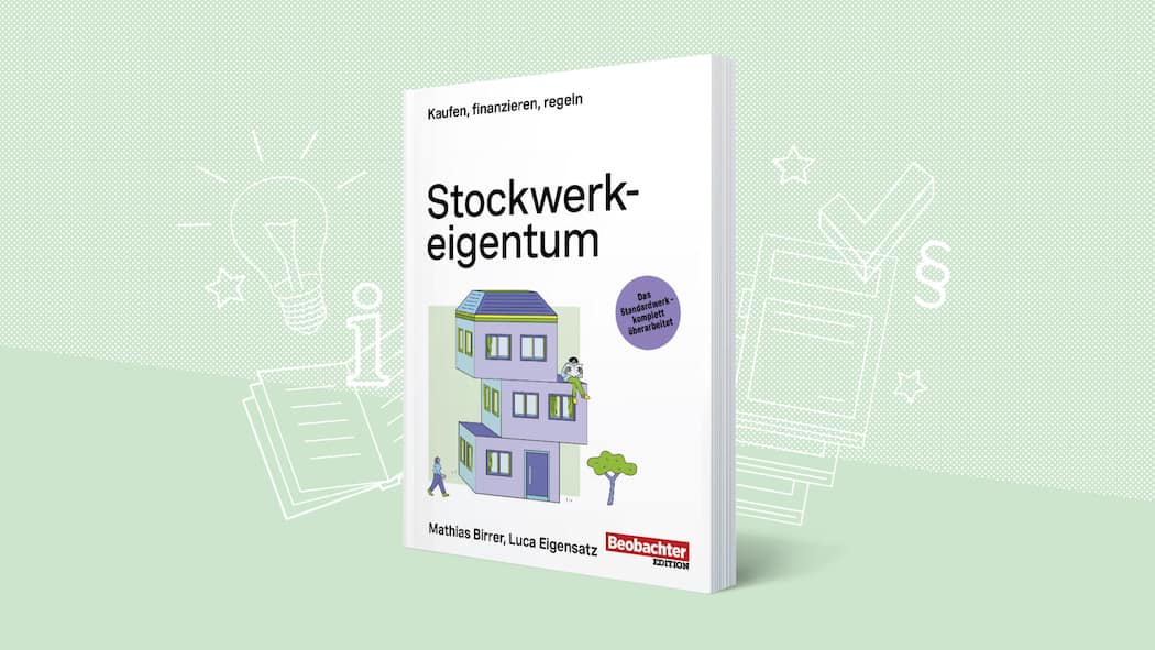 So gelingt der Wohnungskauf Edition BeobachterStockwerkeigentumVon Mathias Birrer, Luca Eigensatz
