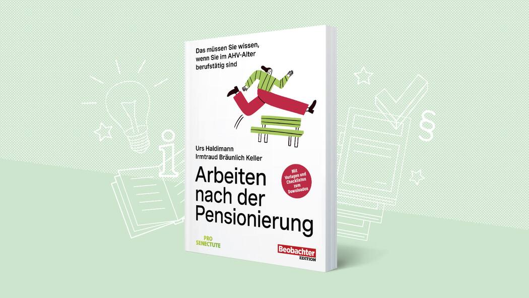 Sie wollen im AHV-Alter weiterarbeiten? Wir haben ein paar Tipps Cover des Beobachter-Ratgebers - Der Beobachter-Ratgeber liefert wertvolle Tipps und wichtige Informationen für alle, die auch nach der Pensionierung einer Arbeit nachgehen wollen