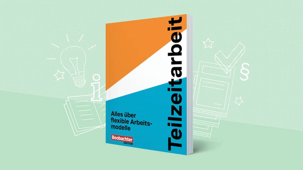 Teilzeit arbeiten? Das sollten Sie wissen Beobachter Edition Teilzeitarbeit