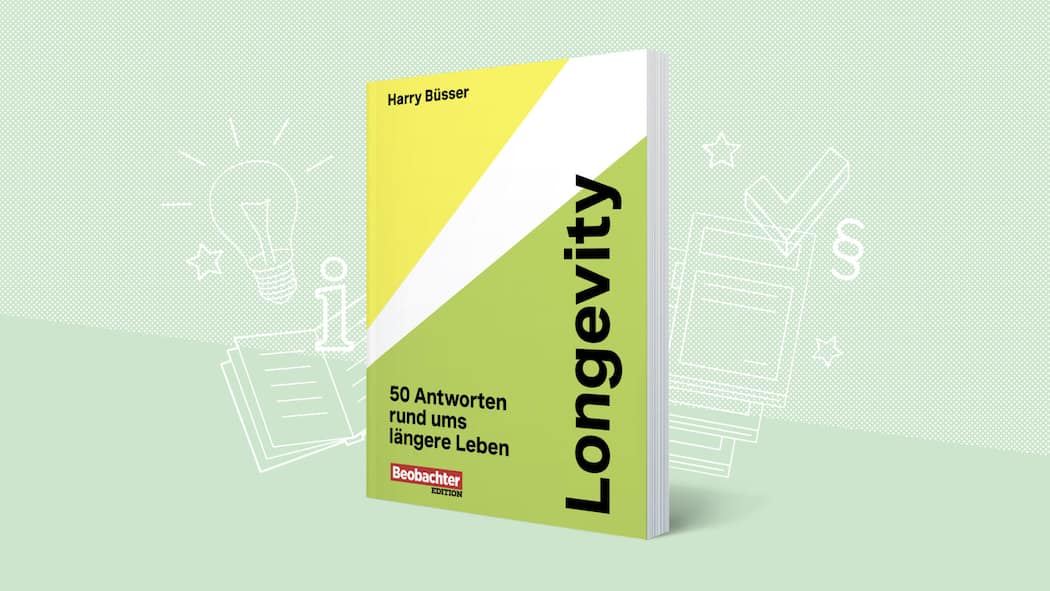 So leben Sie länger Longevity. 50 Antworten rund ums längere Leben.
Von Harry Büsser
Beobachter Edition